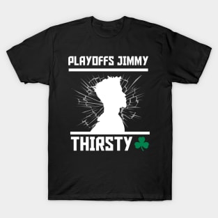 Playoffs Jimmy Buckets THIRSTY T-Shirt